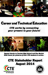 Career and Technical Education CTE works by connecting your present to your future! Special thanks to Touchet High School and New Market Skill Center for pictures of their CTE students in action.