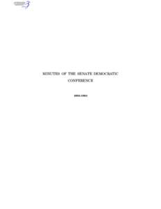 MINUTES OF THE SENATE DEMOCRATIC CONFERENCE 1903–1964  MINUTES OF THE SENATE DEMOCRATIC