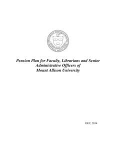 Pension Plan for Faculty, Librarians and Senior Administrative Officers of Mount Allison University DEC, 2014