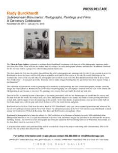 PRESS RELEASE  Rudy Burckhardt Subterranean Monuments: Photographs, Paintings and Films A Centenary Celebration November 29, 2014 – January 10, 2015