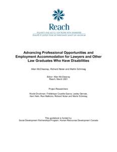 Advancing Professional Opportunities and Employment Accommodation for Lawyers and Other Law Graduates Who Have Disabilities Allan McChesney, Richard Nolan and Martin Schmieg Editor: Allan McChesney Reach, March 2001