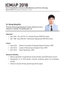Dr. Seong Bong Kim Plasma Technology Research Center, National Fusion Research Institute, Korea(Republic of) Education: 