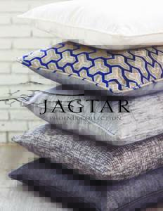 PHOENIX COLLECTION  PHOENIX COLLECTION As a leader in the Thai silk textile industry, Jagtar is pleased to present Phoenix, our newest collection of luxury silks. Comprised of all new distinctly modern styles including 