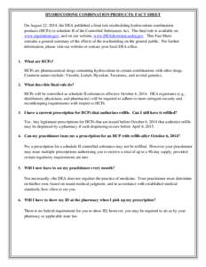 HYDROCODONE COMBINATION PRODUCTS: FACT SHEET On August 22, 2014, the DEA published a final rule rescheduling hydrocodone combination products (HCPs) to schedule II of the Controlled Substances Act. The final rule is avai