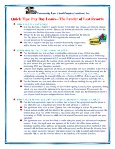 Community Law School (Sarnia-Lambton) Inc.  Quick Tips: Pay Day Loans—The Lender of Last Resort© WHAT IS A PAY DAY LOAN? In a pay day loan, a borrower asks for money before their pay cheque, government cheque, or othe