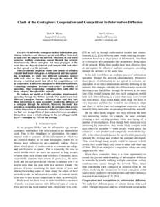 Clash of the Contagions: Cooperation and Competition in Information Diffusion Seth A. Myers Stanford University [removed]  Abstract—In networks, contagions such as information, purchasing behaviors, and dise