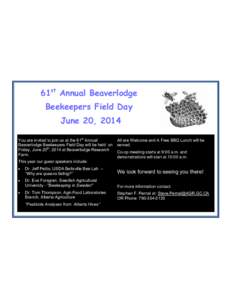61st Annual Beaverlodge Beekeepers Field Day June 20, 2014 You are invited to join us at the 61st Annual Beaverlodge Beekeepers Field Day will be held on Friday, June 20th, 2014 at Beaverlodge Research