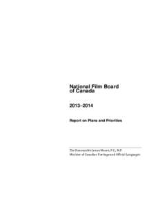 National Film Board of Canada 2013–2014 Report on Plans and Priorities  The Honourable James Moore, P.C., M.P.