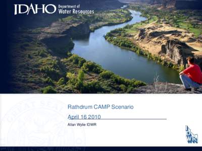 Rathdrum CAMP Scenario April[removed]Allan Wylie IDWR Rathdrum CAMP Scenario • Evaluate Impact of expected water use in