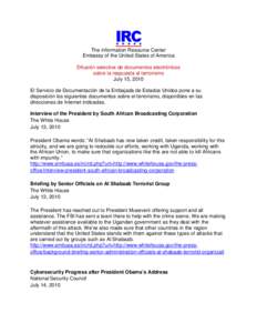 The Information Resource Center Embassy of the United States of America Difusión selectiva de documentos electrónicos sobre la respuesta al terrorismo July 15, 2010 El Servicio de Documentación de la Embajada de Estad