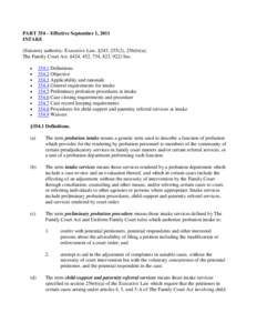 PART 354 – Effective September 1, 2011 INTAKE (Statutory authority: Executive Law, §243, 255(2), [removed]a); The Family Court Act. §424, 452, 734, 823, 922) Sec[removed]Definitions[removed]Objective