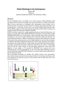 Global Hydrology in the Anthropocene Taikan OKI Professor Institute of Industrial Science, The University of Tokyo  Abstract :