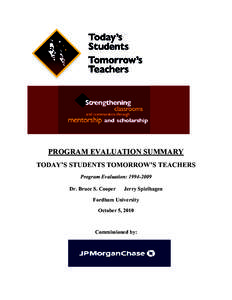 PROGRAM EVALUATION SUMMARY TODAY’S STUDENTS TOMORROW’S TEACHERS Program Evaluation: [removed]Dr. Bruce S. Cooper  Jerry Spielhagen