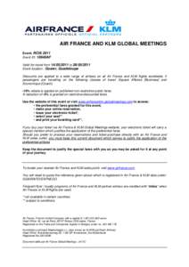 AIR FRANCE AND KLM GLOBAL MEETINGS Event: RCIS 2011 Event ID: 10940AF Valid for travel from[removed]to[removed]Event location : Gosier, Guadeloupe Discounts are applied to a wide range of airfares on all Air France