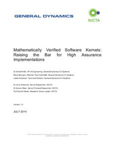 Mathematically Verified Software Kernels: Raising the Bar for High Assurance Implementations Dr Daniel Potts, VP of Engineering, General Dynamics C4 Systems Rene Bourquin, Member Technical Staff, General Dynamics C4 Syst