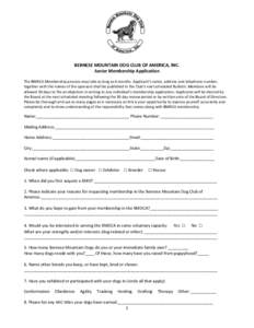 BERNESE MOUNTAIN DOG CLUB OF AMERICA, INC. Junior Membership Application The BMDCA Membership process may take as long as 6 months. Applicant’s name, address and telephone number, together with the names of the sponsor