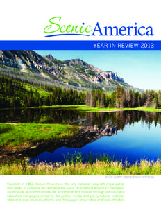 YEAR IN REVIEW[removed]CHIEF JOSEPH SCENIC BYWAY, WYOMING Founded in 1982, Scenic America is the only national nonprofit organization that works to preserve and enhance the visual character of America’s roadways,