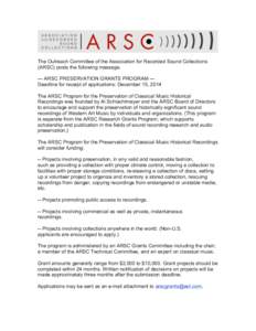 The Outreach Committee of the Association for Recorded Sound Collections (ARSC) posts the following message. --- ARSC PRESERVATION GRANTS PROGRAM --Deadline for receipt of applications: December 15, 2014 The ARSC Program