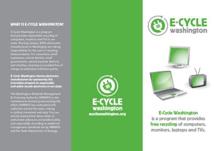 What is E-Cycle Washington? E-Cycle Washington is a program that provides responsible recycling of computers, monitors and TVs in our state. Starting January 2009, electronics manufacturers in Washington are taking