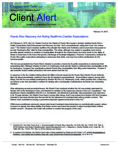 Client Alert Current Issues Relevant to Our Clients February 10, 2015  Puerto Rico Recovery Act Ruling Reaffirms Creditor Expectations