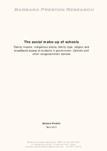Barbara Preston Research  The social make-up of schools Family income, Indigenous status, family type, religion and broadband access of students in government, Catholic and other nongovernment schools