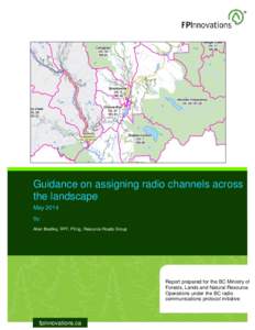 Guidance on assigning radio channels across the landscape May 2014 By: Allan Bradley, RPF, PEng, Resource Roads Group