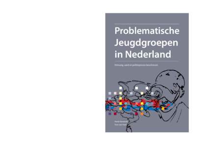 Problematische Jeugdgroepen in Nederland Omvang, aard en politieproces beschreven  Henk Ferwerda