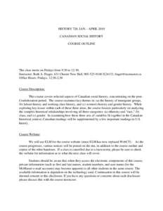 HISTORY 720, JAN. - APRIL 2010 CANADIAN SOCIAL HISTORY COURSE OUTLINE The class meets on Fridays from 9:30 to 12:30. Instructor: Ruth A. Frager, 631 Chester New Hall, [removed]X24133, [removed]