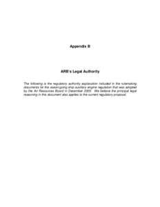 Appendix B  ARB’s Legal Authority The following is the regulatory authority explanation included in the rulemaking documents for the ocean-going ship auxiliary engine regulation that was adopted by the Air Resources Bo