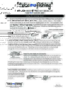 HOW TO HOOK BAIT Learn to hook bait the right way to catch the most fish! Different baits are hooked by different methods. With many soft baits - clams, worms, insects - 