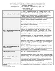 UTAH SOLID AND HAZARDOUS WASTE CONTROL BOARD Executive Summary REQUEST FOR A SITE-SPECIFIC TREATMENT VARIANCE EnergySolutions LLC August 14, 2014