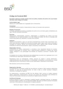 Código de Conduta BSD De modo a colocar os nossos valores chave em prática, atuamos de acordo com os princípios definidos neste Código de Conduta: Conformidade Legal Atuamos em conformidade com a legislação local e