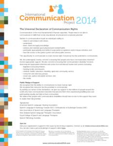 The Universal Declaration of Communication Rights Communication1 is the most fundamental of human capacities. People need to be able to communicate to fulfill their social, educational, emotional and vocational potential