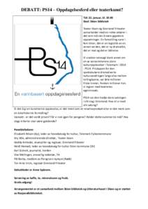 DEBATT: PS14 – Oppdagelsesferd eller teaterkunst? Tid: 22. januar, klSted: Skien bibliotek Teater Ibsen og Grenland Friteater samarbeider med en rekke aktører i det som må sies å være gigastore