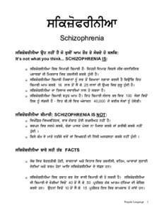 sikzoPrInIAw Schizophrenia sikzoPrInIAw auh nhIN hY jo qusIN Awm qOr qy socdy ho blik: It’s not what you think... SCHIZOPHRENIA IS: sikzoPrInIAw iek idmwgI ibmwrI hY- ijhVI idmwg ivcly jIv-rswieixk pdwrQW dI imkdwr ivc