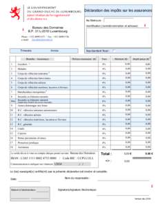Déclaration des impôts sur les assurances No Matricule : Identification (nom/dénomination et adresse): Bureau des Domaines B.P. 31 L-2010 Luxembourg