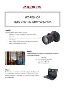 WORKSHOP VIDEO SHOOTING WITH YOU CAMERA For who ? This workshop addresses to several audience : 