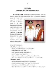 1  BIODATA GUBERNUR KALIMANTAN BARAT Drs. CORNELIS, MH, dilantik sebagai Gubernur Kalimantan Barat pada tanggal 14 Januari 2008 oleh Menteri Dalam Negeri RI berdasarkan Keputusan