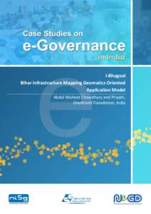 i-Bhugoal Bihar Infrastructure Mapping Geomatics Oriented Application Model Abdul Muheet Chowdhary and Priyam, OneWorld Foundation, India