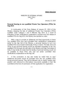 PRESS RELEASE MINISTRY OF EXTERNAL AFFAIRS (HAJJ CELL) *** January 13, 2014 Personal Hearing to non qualified Private Tour Operators (PTOs) for