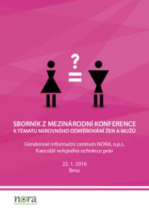 SBORNÍK Z MEZINÁRODNÍ KONFERENCE K TÉMATU NEROVNÉHO ODMĚŇOVÁNÍ ŽEN A MUŽŮ Genderové informační centrum NORA, o.p.s. Kancelář veřejného ochránce právBrno