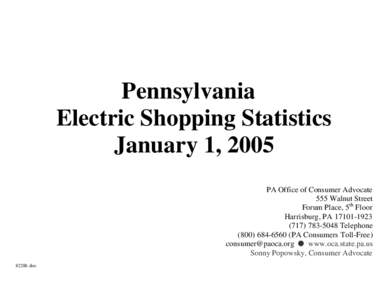 Pennsylvania Electric Shopping Statistics January 1, 2005 PA Office of Consumer Advocate 555 Walnut Street Forum Place, 5 th Floor