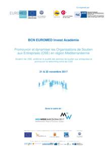 Co-organisé par  BCN EUROMED Invest Académie Promouvoir et dynamiser les Organisations de Soutien aux Entreprises (OSE) en région Méditerranéenne Soutenir les OSE, améliorer la qualité des services de soutien aux 