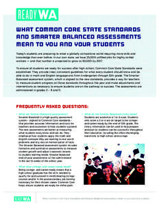 WHAT COMMON CORE STATE STANDARDS AND SMARTER BALANCED ASSESSMENTS MEAN TO YOU AND YOUR STUDENTS Today’s students are preparing to enter a globally competitive world requiring more skills and knowledge than ever before.