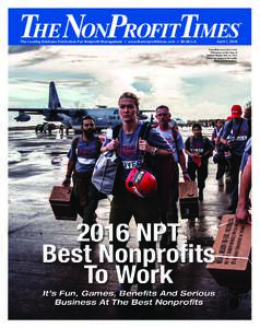 4-1-16_SR_BestNonprofits_Layout:02 PM Page 1  THE NONPROFITTIMES The Leading Business Publication For Nonprofit Management • www.thenonprofittimes.com • $6.00 U.S.  April 1, 2016