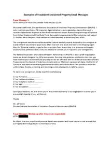 Examples of Fraudulent Unclaimed Property Email Messages Fraud Message 1: ATTN: NOTICE OF YOUR UNCLAIMED FUND VALUED $2.8M My name is Jeff Smith, Director National Association of Unclaimed Property Administrators (NAUPA)