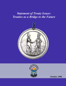 Statement of Treaty Issues: Treaties as a Bridge to the Future October, 1998  Table of Contents