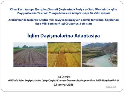 Clima East: Avropa Qonşuluq Siyasəti Çərçivəsində Rusiya və Şərq Ölkələrində İqlim Dəyişmələrinin Təsirinin Yumşaldılması və Adaptasiyaya Dəstək Layihəsi Azərbaycanda Nəzərdə tutulan milli 