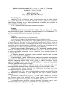 RESMÎ YAZIŞMALARDA UYGULANACAK USUL VE ESASLAR HAKKINDA YÖNETMELİK BİRİNCİ BÖLÜM Amaç, Kapsam, Dayanak ve Tanımlar Amaç ve kapsam MADDEBu Yönetmeliğin amacı; el yazısıyla atılan imza ile fizikse