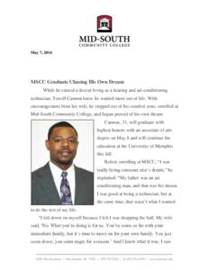 May 7, 2014  MSCC Graduate Chasing His Own Dream While he earned a decent living as a heating and air-conditioning technician, Terrell Cannon knew he wanted more out of life. With encouragement from his wife, he stepped 